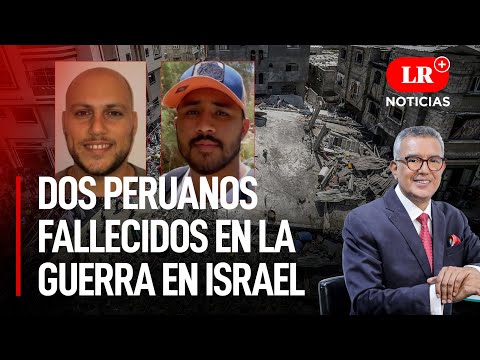 Guerra en Israel: Cancillería confirma fallecimiento de dos peruanos | LR+ Noticias