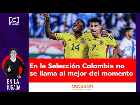 En la Selección Colombia no se llama al mejor del momento