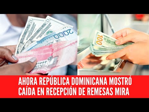 AHORA REPÚBLICA DOMINICANA MOSTRÓ CAÍDA EN RECEPCIÓN DE REMESAS MIRA