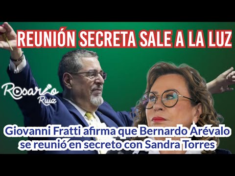 Giovanni Fratti critica al Presidente Bernardo Arévalo por invitar Sandra Torres a reunión secreta