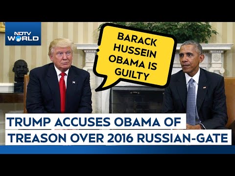 Obama Treason | Trump Accuses Obama Of Treason Over 2016 Elections Russian Interference
