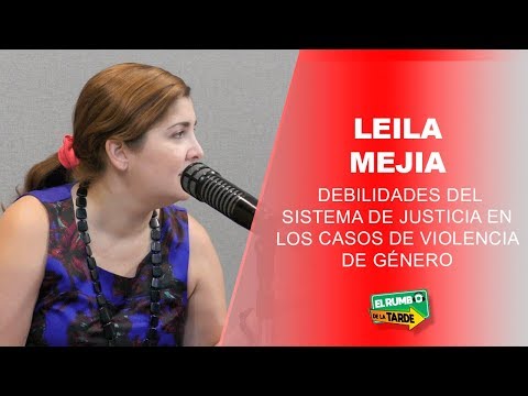 Leila Mejía comenta debilidades del sistema de justicia en los casos de violencia de género