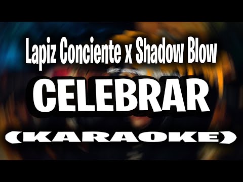 Lapiz Conciente x Shadow Blow - CELEBRAR (KARAOKE - INSTRUMENTAL)