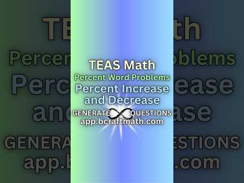 TEAS Math Word Problem - Percent Increase and Decrease #craftmath #teasmath #atiteas