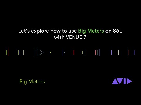 Avid VENUE | S6L Tech Tips: Big Meters