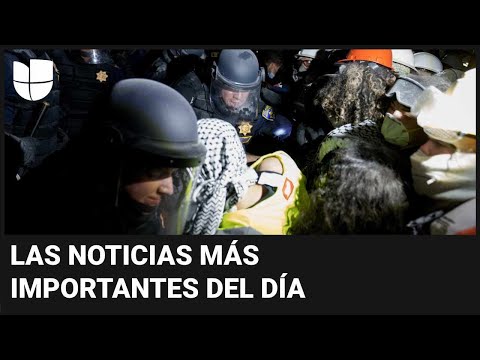 Caos y arrestos durante protestas en universidades: las noticias más importantes en cinco minutos