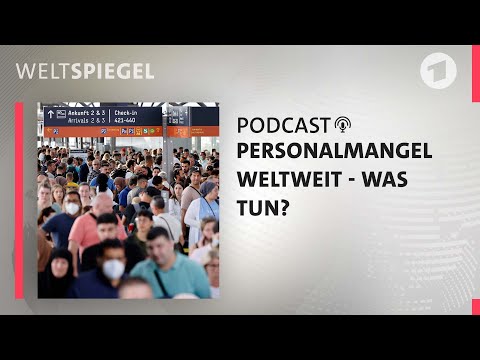 Personalmangel weltweit  | Weltspiegel Podcast