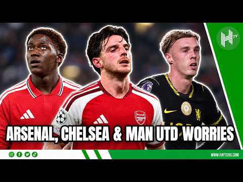 Arsenal and Chelsea fitness CONCERNS l Hayters Football Daily