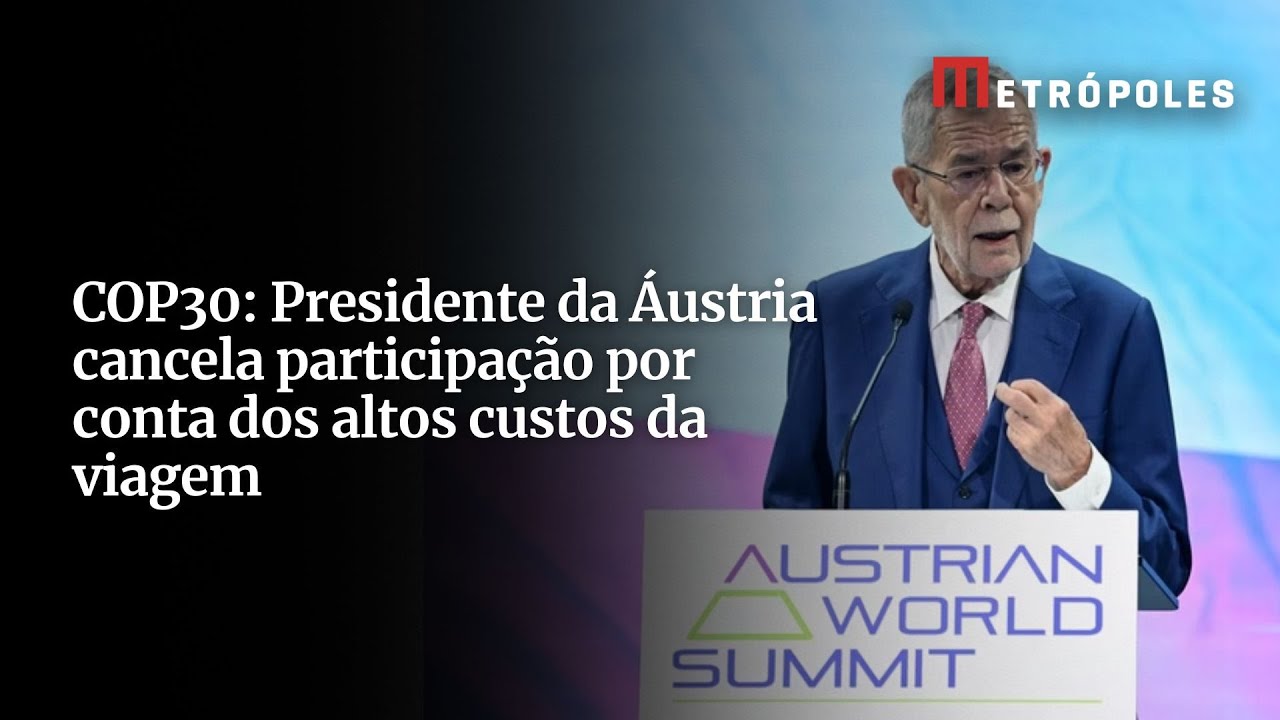 COP30 Presidente da Áustria cancela participação por conta dos altos custos da viagem