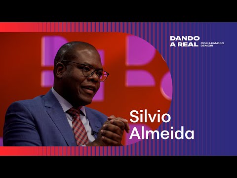 Ministro Silvio Almeida fala sobre relações raciais e diversidade | Dando a Real com Leandro Demori