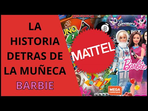 ? MATTEL y la creación de la MUÑECA BARBIE ?