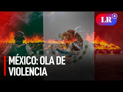 MÉXICO arde en llamas: LÓPEZ OBRADOR minimiza la situación