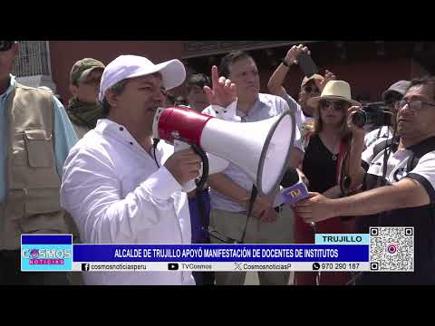 Trujillo: alcalde de Trujillo apoyó manifestación de docentes de institutos