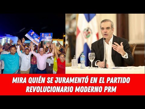 MIRA QUIÉN SE JURAMENTÓ EN EL PARTIDO REVOLUCIONARIO MODERNO PRM