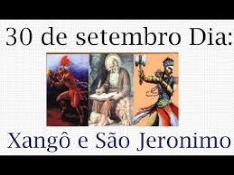 Dia de 30 de setembro  Dia de São Jeronimo e Orixá XANGÔ  Sabedoria, Justiça, muito Axé e Proteção