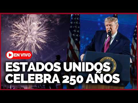 🔴 EN VIVO DÍA DE LA INDEPENDENCIA DE EEUU: Celebraciones por los 250 años | 4 DE JULIO