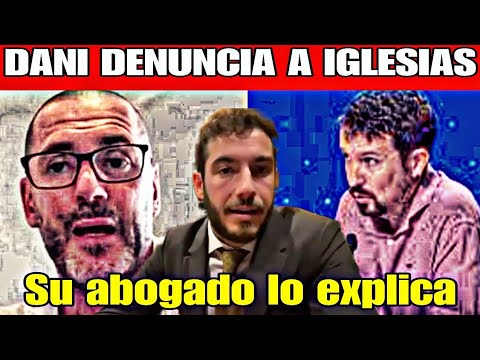 DANI ESTEVE DENUNCIA A PABLO IGLESIAS, LO EXPLICA SU ABOGADO