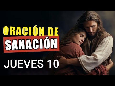 ORACIÓN DE SANACIÓN.  JUEVES 10 DE OCTUBRE DE 2024