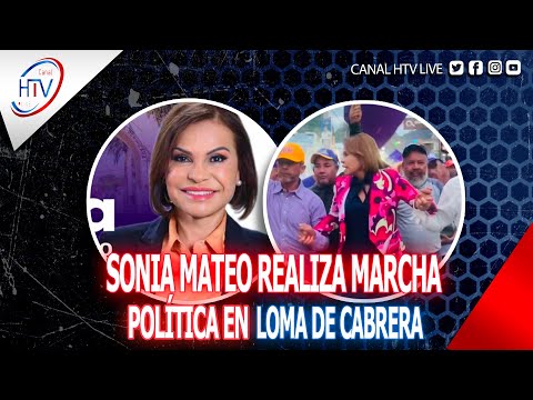 LA EX SENADORA Y LICDA  SONIA MATEO REALIZA MARCHA POLÍTICA EN LOMA DE CABRERA
