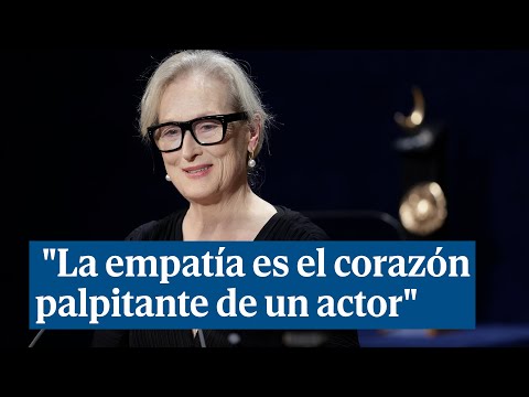 Meryl Streep, en los Princesa de Asturias: La empatía es el corazón palpitante de un actor