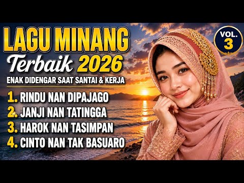 Lagu Minang Terbaik 2026 🎶 Kumpulan Lagu Minang Paling Enak Didengar Saat Kerja & Santai Vol.3