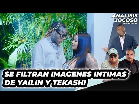 ANALISIS JOCOSO - SE FILTRAN IMÁGENES INTIMAS DE YAILIN Y TEKASHI