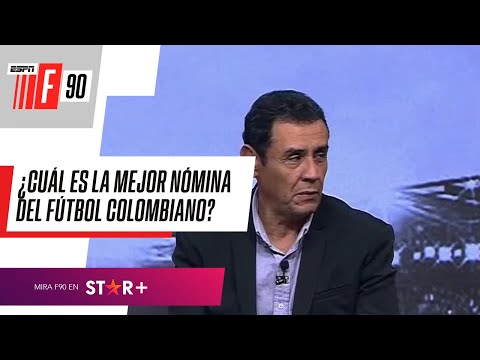 ¿Cuál es la mejor nómina del fútbol colombiano? Análisis de los especialistas en #ESPNF90Colombia