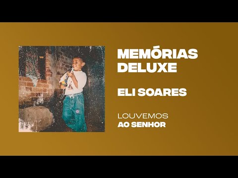Eli Soares – Louvemos ao Senhor | Memórias Deluxe