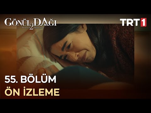 Gönül Dağı 55. Bölüm Ön İzleme