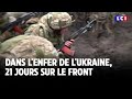 GRAND REPORTAGE - Dans l'enfer de l'Ukraine, 21 jours sur le frontLCI