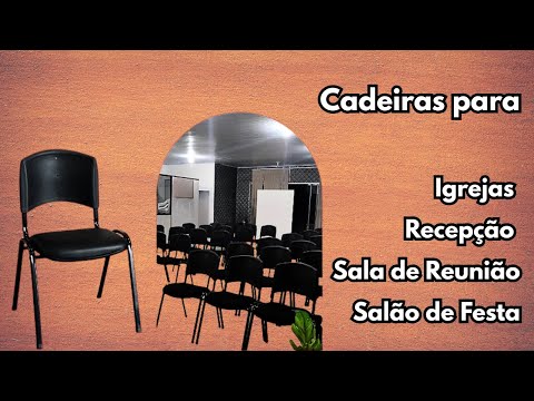 Cadeiras para Igrejas, Recepção, Sala de Reunião e Salão de Festa.