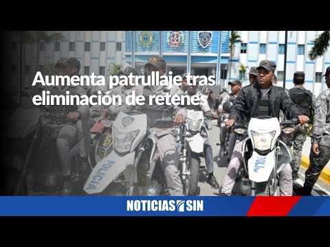 Aumenta patrullaje tras eliminación de retenes