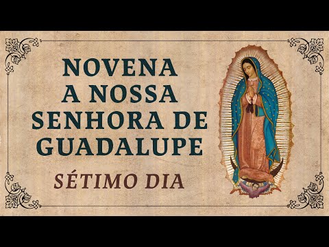 Novena a Nossa Senhora de Guadalupe - 7º dia