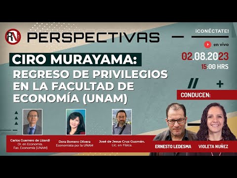 Ciro Murayama: regreso de privilegios en la Facultad de Economía (UNAM) - Perspectivas