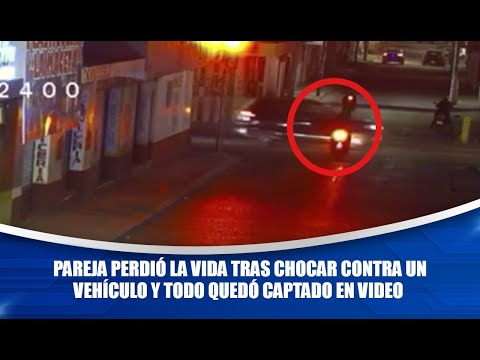 Pareja perdió la vida tras chocar contra un vehículo y todo quedó captado en video