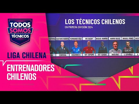 Cómo le irá a los entrenadores chilenos en este nuevo campeonato - Todos Somos Técnicos