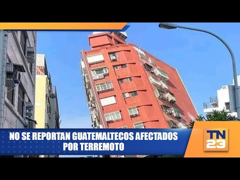 No se reportan guatemaltecos afectados por terremoto