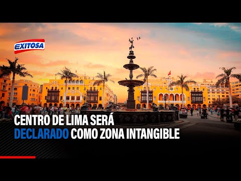 Centro de Lima será declarado como zona intangible