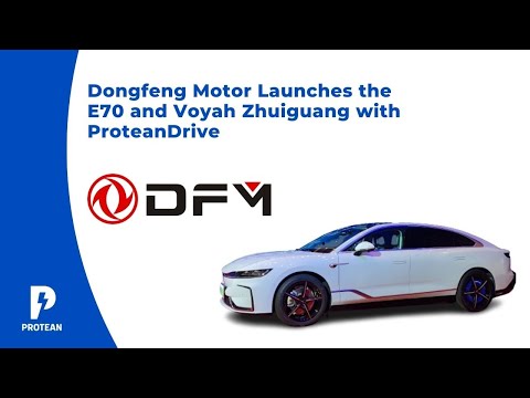 Launching the Dongfeng Motor E70 and Voyah Zhuiguang with ProteanDrive In-Wheel Motors