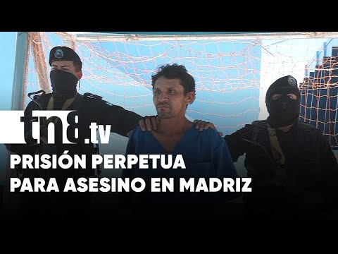 Condena de prisión perpetua revisable para asesino en Madriz - Nicaragua