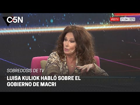 LUISA KULIOK, en SOBREDOSIS DE TV: ¨Cuando vino el GOBIERNO de MACRI se habilitó el DEMONIO¨