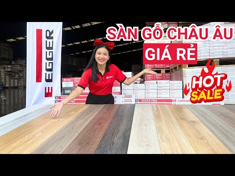 Sàn gỗ châu Âu cao cấp với mức giá không ngờ | Sàn gỗ công nghiệp Egger chất lượng châu Âu giá rẻ