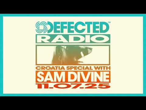 Defected Radio Show: Croatia Special Hosted by Sam Divine 11.07.25