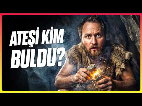 Ateşi Kullanan İlk İnsan Kimdi?