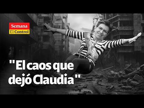 El Control a Claudia López y el CAOS en el que dejó a Bogotá”