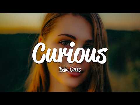 Bella Cutts - Curious (Lyrics)