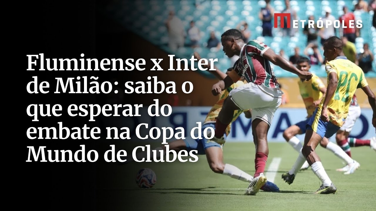 Fluminense x Inter de Milão saiba o que esperar do embate na Copa do Mundo de Clubes