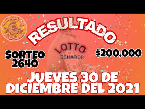 RESULTADO LOTTO SORTEO #2640 DEL JUEVES 30 DE DICIEMBRE DEL 2021 /LOTERÍA DE ECUADOR/