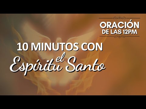 10 Minutos con el Espíritu Santo | Oración de las 12pm