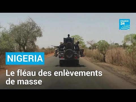 Nigeria : le fléau des enlèvements de masse • FRANCE 24